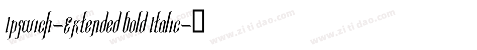 Ipswich-Extended Bold Italic字体转换